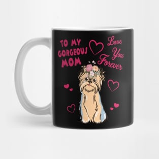 Yorkshire Terrier Dog With Flowers Hearts To My Gorgeous Mom Love You Forever Mother Mommy Mug